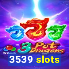 3539 slots